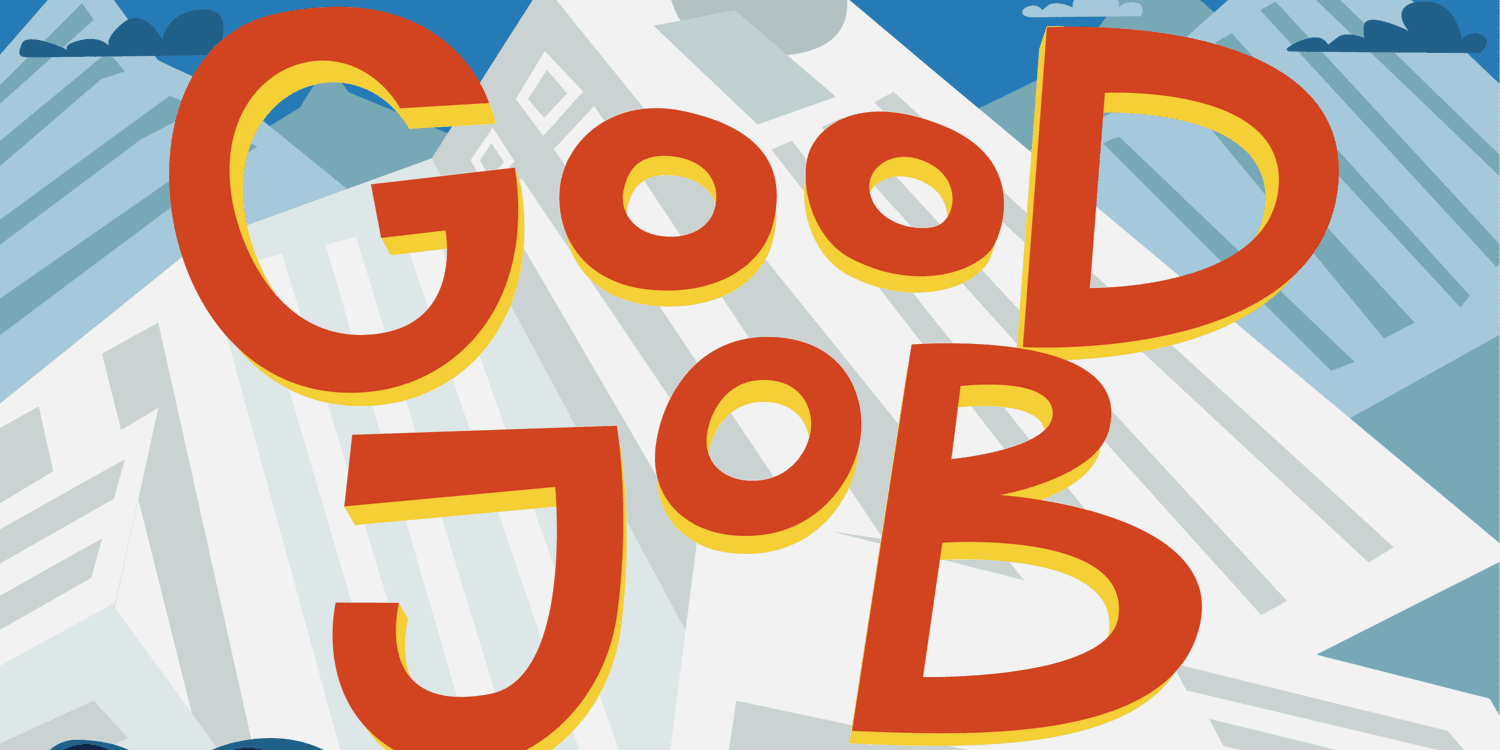 Colourful illustration with the words 'GOOD JOB' in orange font with white and blue background.